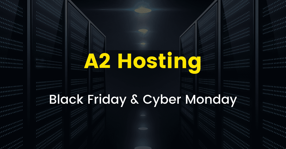 A2 Hosting Black Friday Cyber Monday Sale 2020