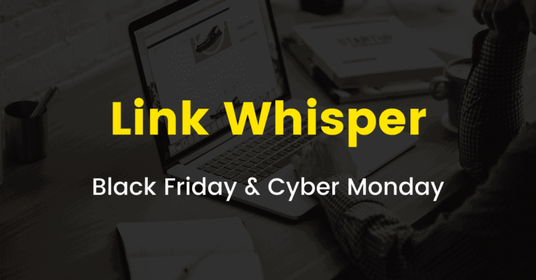 Link Whisper Black Friday Sale 2024 [$30 OFF on all Plans]